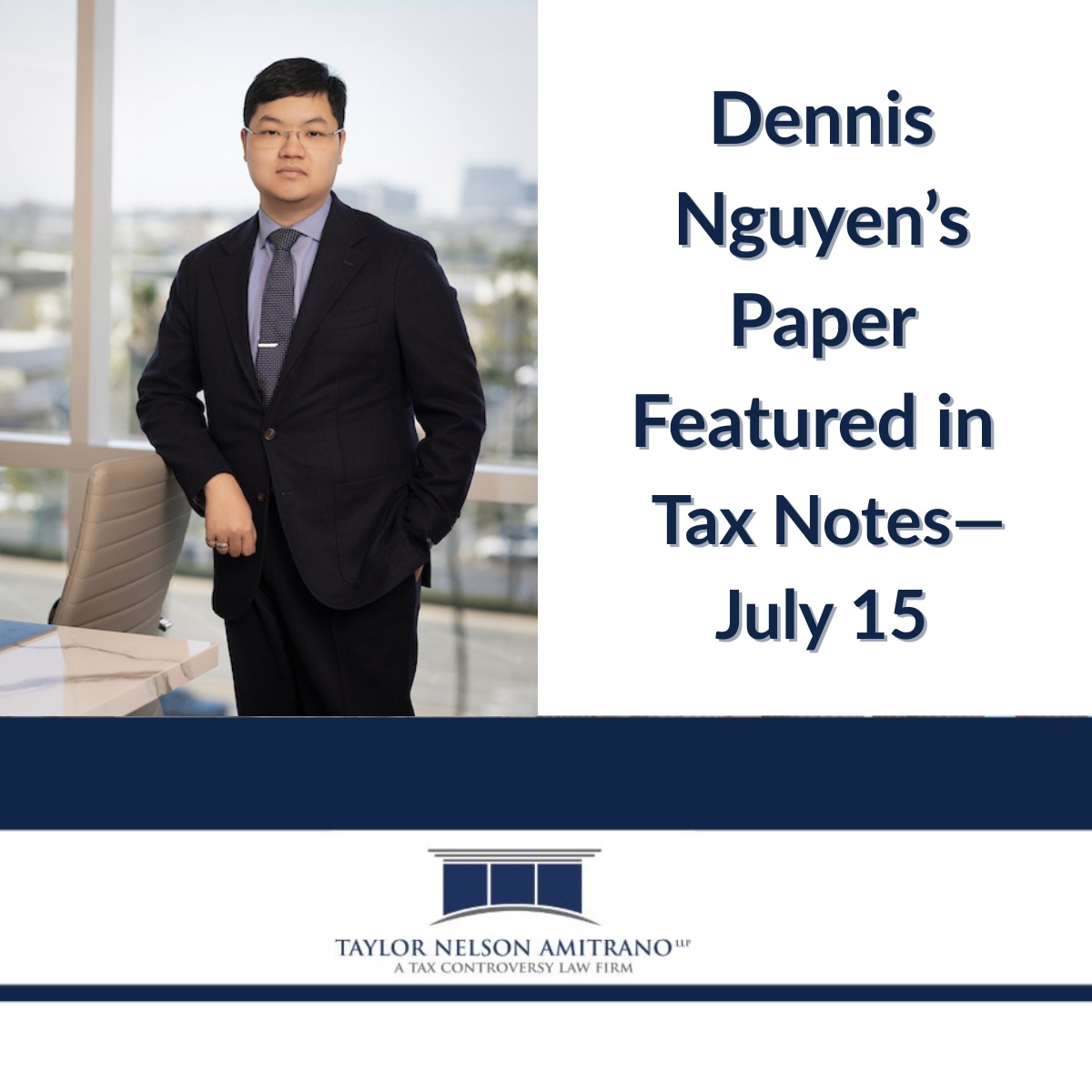 Dennis Nguyen’s Paper To Be Published in Tax Notes July 15th. Here’s What You Can Expect.