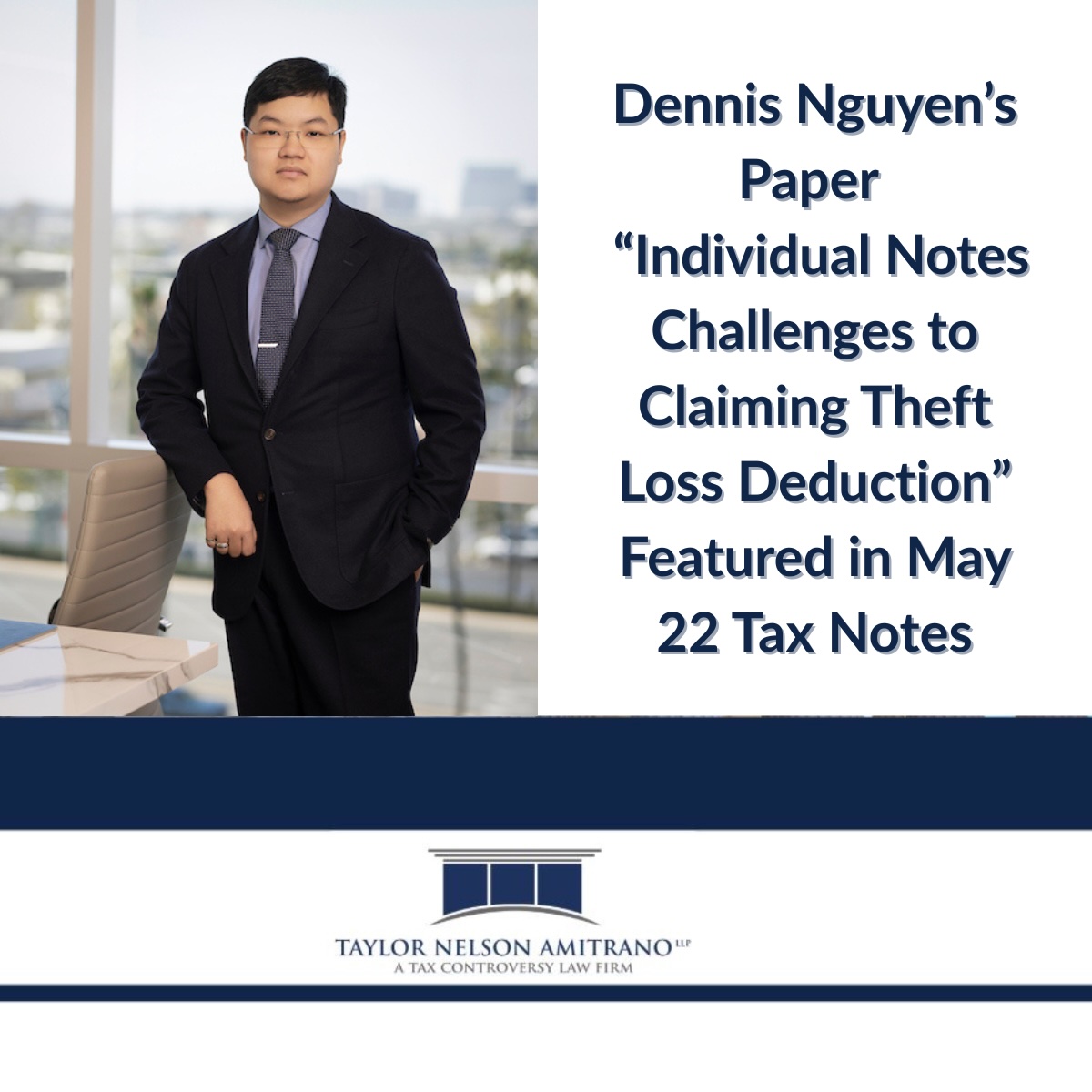Dennis Nguyen’s Paper “Individual Notes Challenges to Claiming Theft Loss Deduction” Featured in May 22 Tax Notes