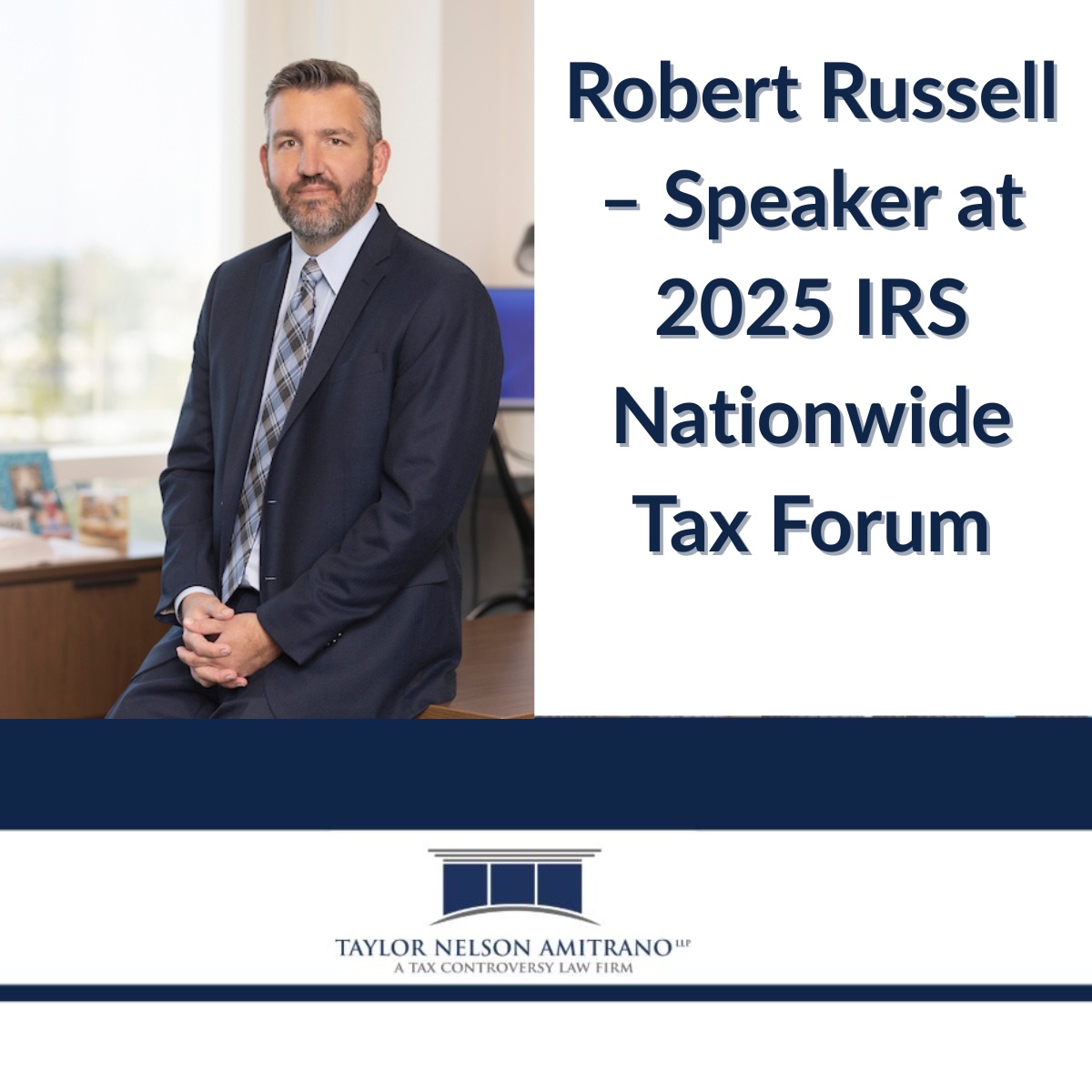Senior Counsel Robert Russell to Present at the 2025 IRS Nationwide Tax Forum
