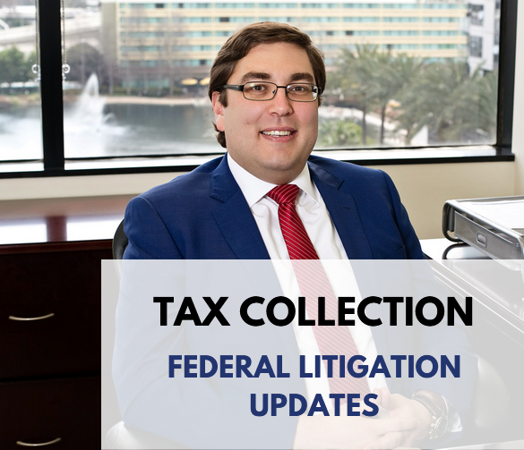 Tax Collection and Federal Litigation Updates