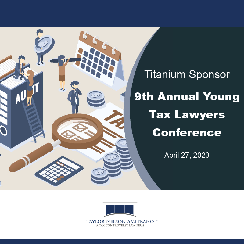 Taylor Nelson Amitrano LLP is Pleased to Be a Titanium Sponsor of the 2023 9th Annual Young Tax Lawyers Conference