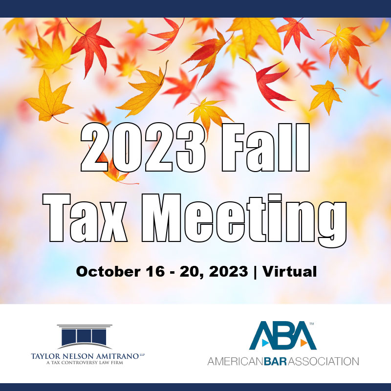 Taylor Nelson Amitrano LLP Partner, Jonathan Amitrano, Will be a Panelist at the American Bar Association’s Virtual 2023 Fall Tax Meeting