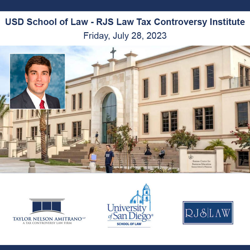 Jonathan Amitrano, Taylor Nelson Amitrano LLP Partner, Will be a Featured Panelist at the 8th Annual USD School of Law – RJS Law Tax Controversy Institute on July 28, 2023